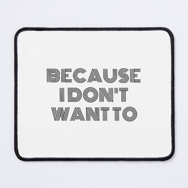 Item preview, BECAUSE I DON'T WANT TO designed and sold by takiiishop.