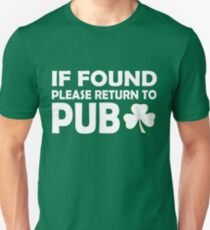 If Found Please Return To Pub. Funny St Patricks Day Unisex T-Shirt