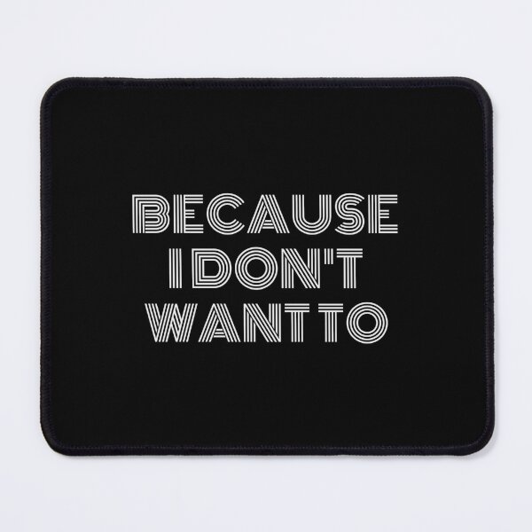 Item preview, BECAUSE I DON'T WANT TO designed and sold by takiiishop.