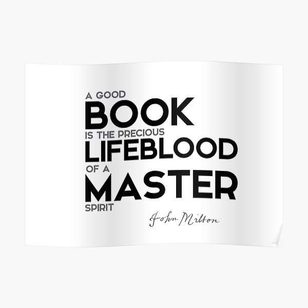 good book, lifeblood of master - john milton Poster