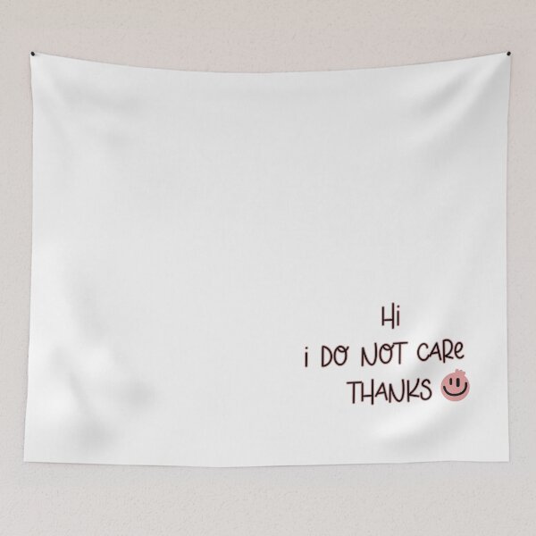 Item preview, hi i do not care thanks with smiley face  sarcastic sarcasm graphic  designed and sold by sumajouda.