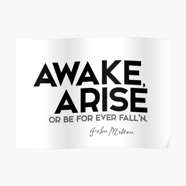 awake, arise - john milton Poster