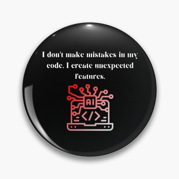 Item preview, I don't make mistakes in my code.I create unexpected features. designed and sold by PeacockThrone25.