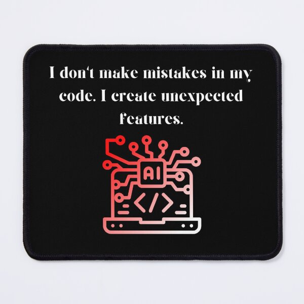 Item preview, I don't make mistakes in my code.I create unexpected features. designed and sold by PeacockThrone25.