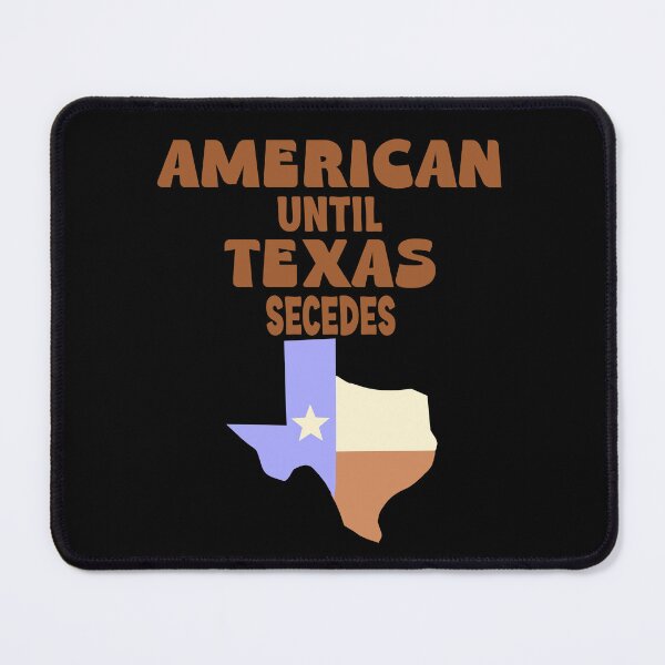 Item preview, American until Texas secedes designed and sold by Colorfulman.