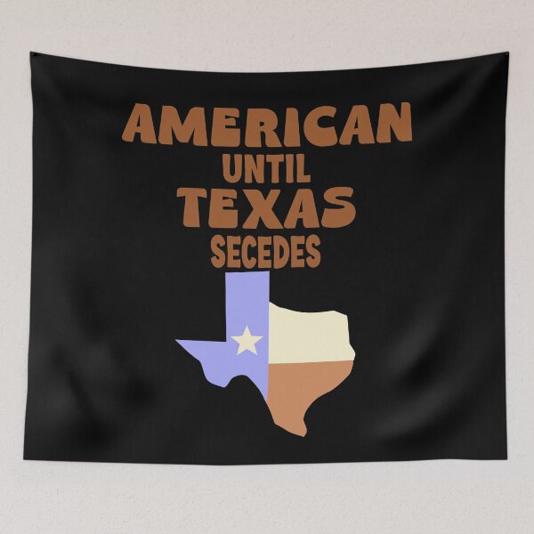 Item preview, American until Texas secedes designed and sold by Colorfulman.