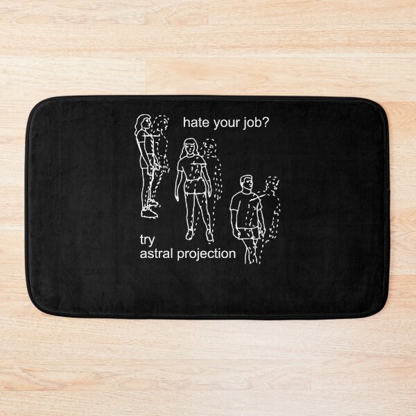 Item preview, you hate your job Try astral projection designed and sold by ChrisFeil.