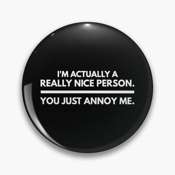 Item preview, I'm Actually A Really Nice Person You Just Annoy Me - Funny Sayings designed and sold by texteestore.