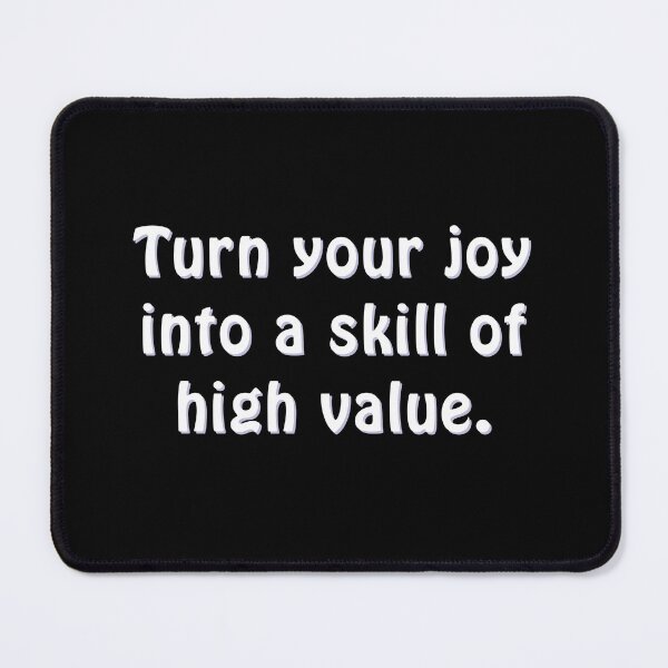 Item preview, (BF) Turn your joy into a skill of high value. designed and sold by greatvibes4u.