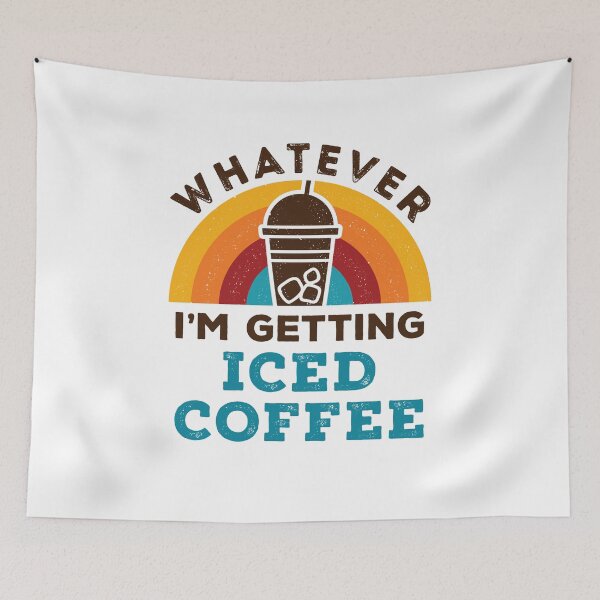 Item preview, Whatever I'm Getting Iced Coffee designed and sold by jaygo.