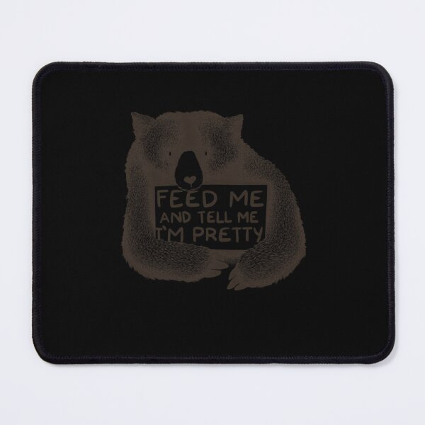 Item preview, Feed Me and Tell Me I'm Pretty Bear designed and sold by jsopavyndoy91.