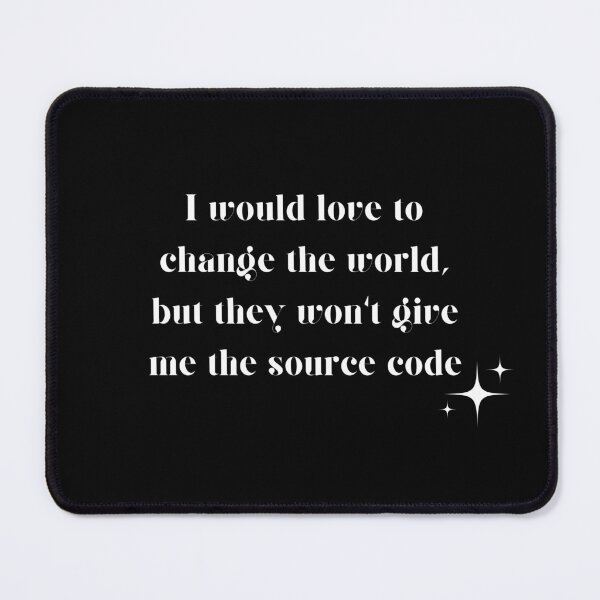 Item preview, I would love to change the world, but they won't give me the source code designed and sold by PeacockThrone25.