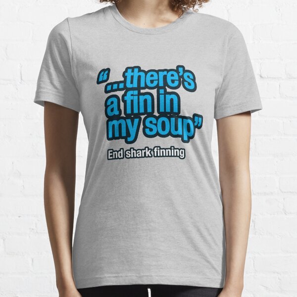 There's a ... in my soup! Essential T-Shirt