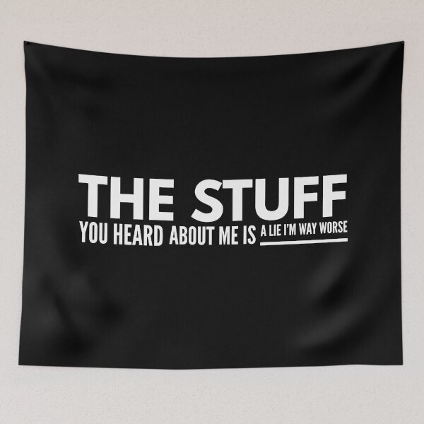 Item preview, The Stuff You Heard About Me Is A Lie I'm Way Worse - Funny Sayings designed and sold by texteestore.