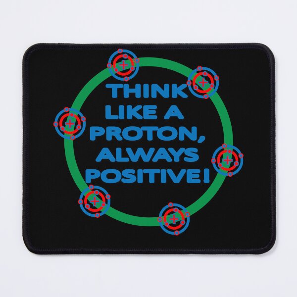 Item preview, PROTON - THINK LIKE A PROTON, ALWAYS POSITIVE! designed and sold by GirlFromBrazil.