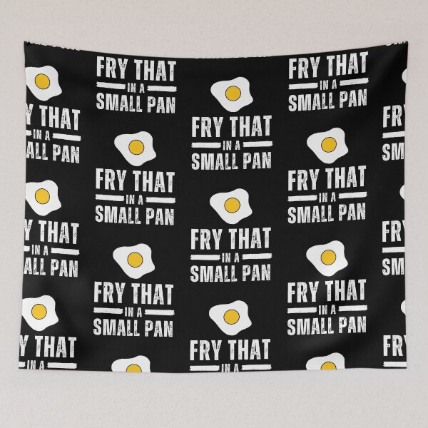 Item preview, Fry That in a Small Pan designed and sold by reallyrealnow.
