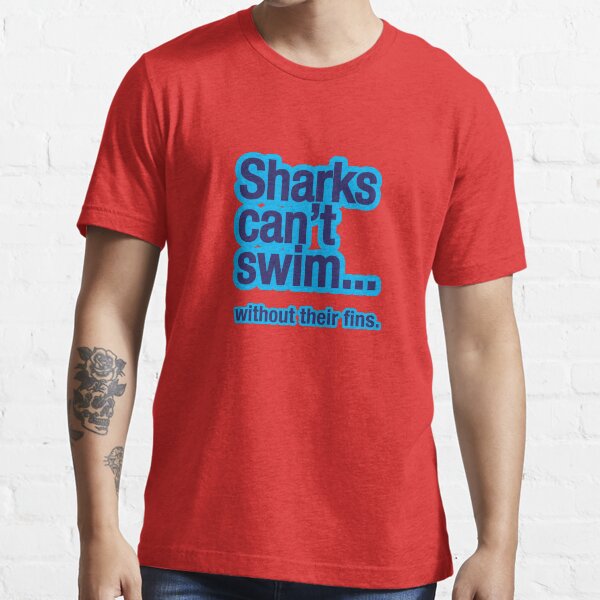 Sharks can't swim Essential T-Shirt