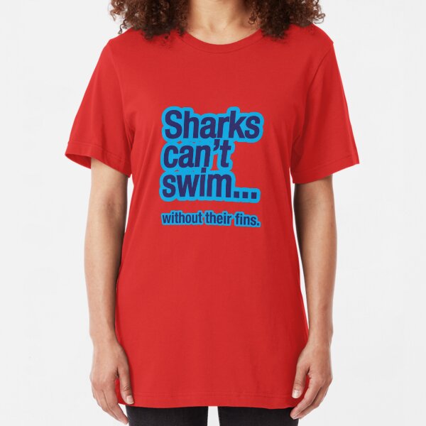 Sharks can't swim Slim Fit T-Shirt