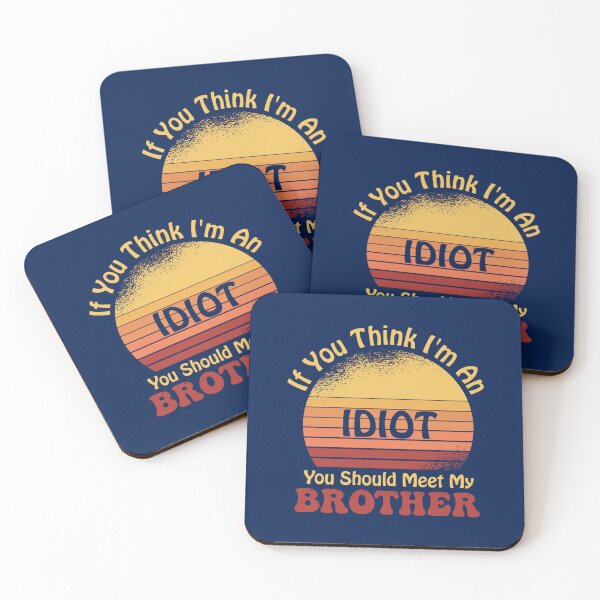 Item preview, Retro Humor, If You Think I_m An Idiot, You Should Meet My Brother, A Sarcastic Family Quip designed and sold by ernestsimone.