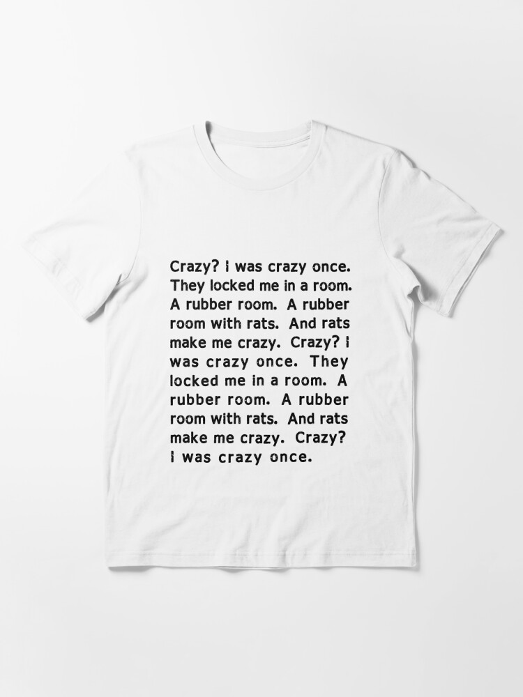 crazy I was crazy once Essential T-Shirt for Sale by