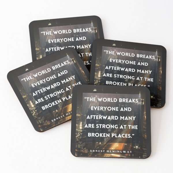 Item preview, Ernest Hemingway quote:  The world breaks every one and afterward many are strong at the broken places. designed and sold by artbleed.