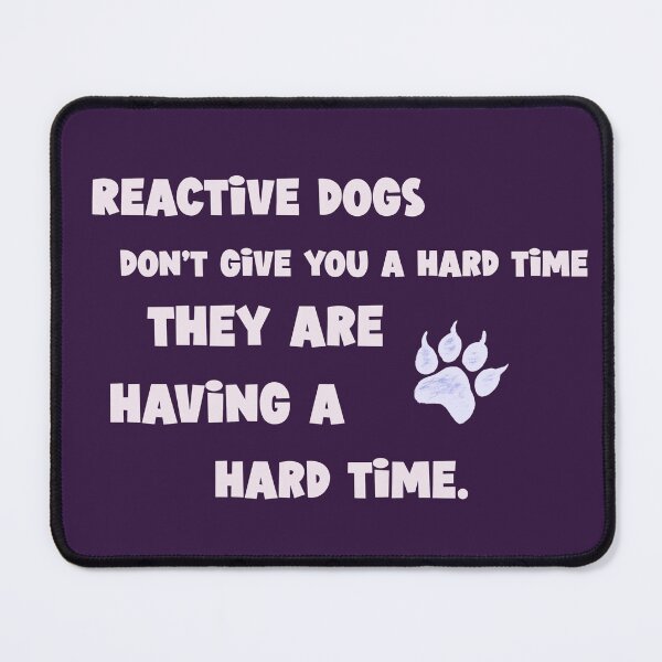 Item preview, Reactive dogs have a hard time designed and sold by kookycomet.