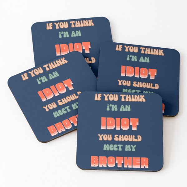 Item preview, if you think i_m an idiot you should meet my brother  designed and sold by gabrielmorga.
