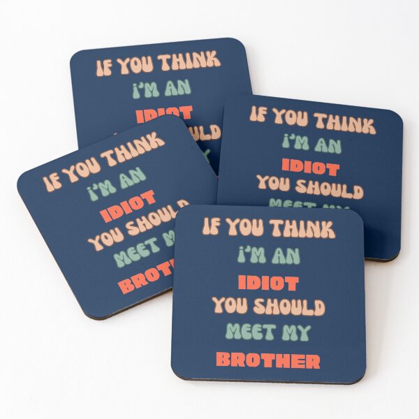 Item preview, if you think i_m an idiot you should meet my brother Classic designed and sold by gabrielmorga.