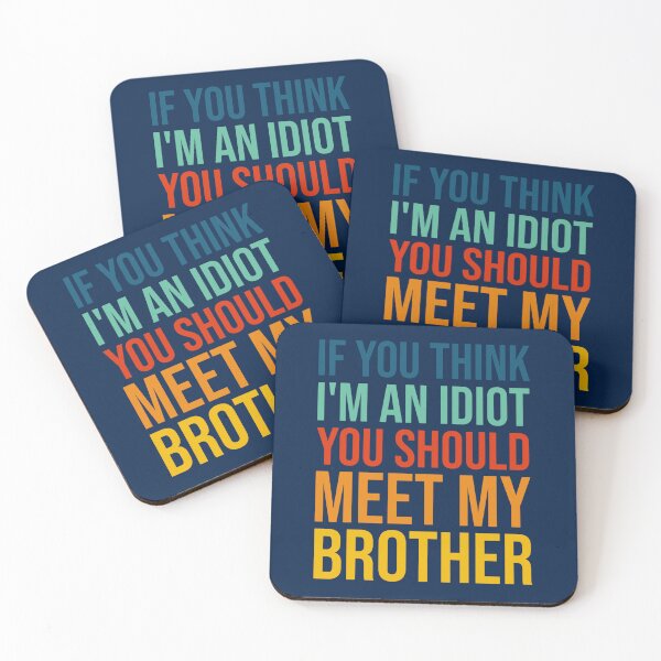 Item preview, If You Think I_m an idiot You should Meet My BrotherFunny Family Friends designed and sold by gabrielmorga.