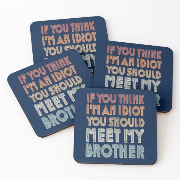 Item preview, if you think i_m an idiot you should meet my brother Classic designed and sold by gabrielmorga.