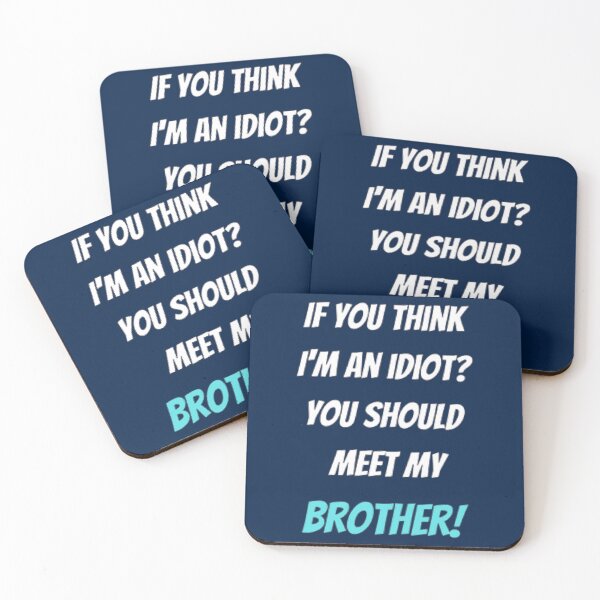 Item preview, If you Think I_m an Idiot You should Meet My brother designed and sold by gabrielmorga.