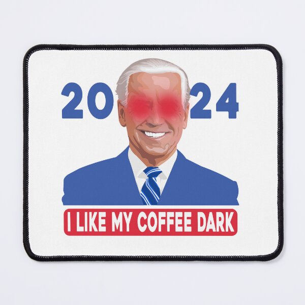 Item preview, I Like My Coffee Dark Funny Joe Biden Saying , joe Biden 2024 designed and sold by ZANNIX.