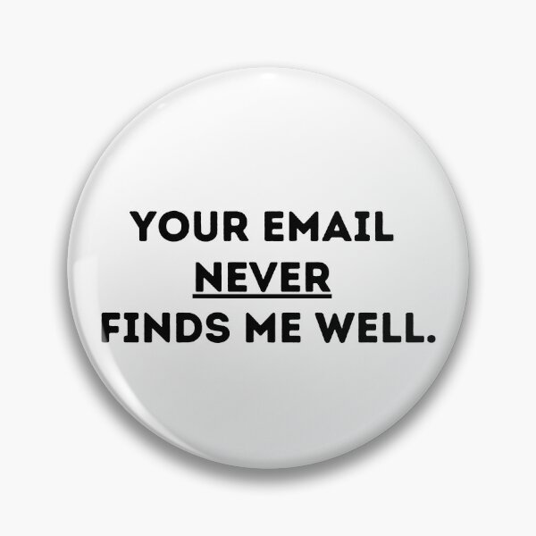 Item preview, Your Email Never Finds Me Well designed and sold by CorpJungleGym.