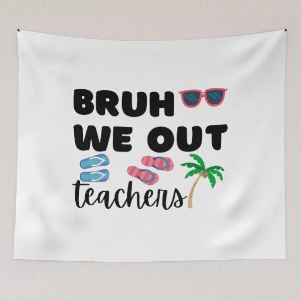 Item preview, Bruh we out teachers designed and sold by TeePassion.