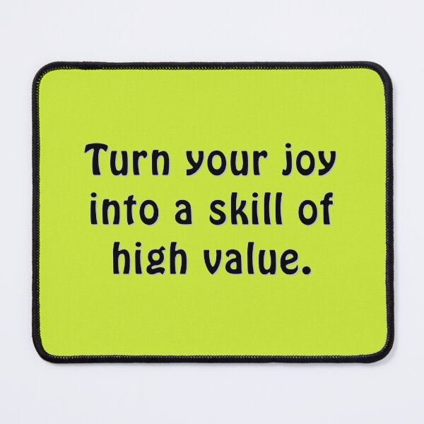 Item preview, (BF) Turn your joy into a skill of high value. designed and sold by greatvibes4u.