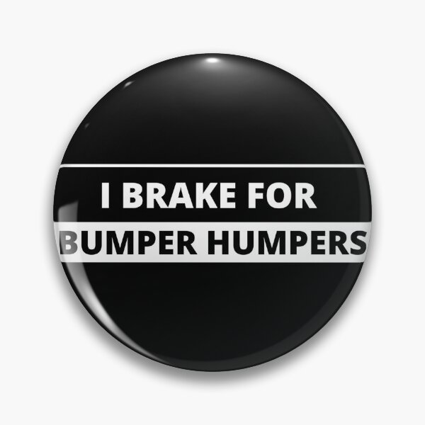 Item preview, I Brake For Bumper Humpers  (Tailgaters) 002 designed and sold by Gilby-Designs.