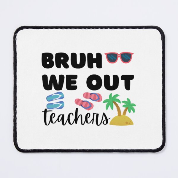 Item preview, Bruh we out teachers designed and sold by TeePassion.
