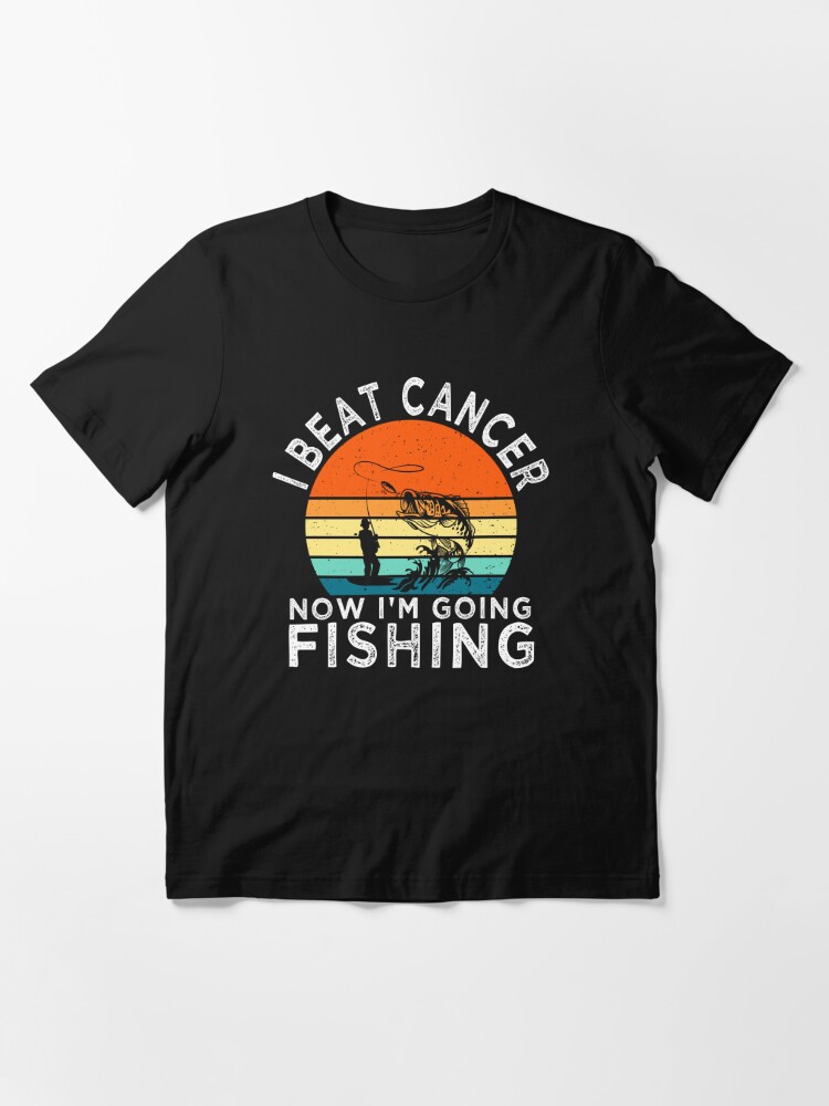 FREE shipping I beat cancer now i'm going fishing shirt, Unisex