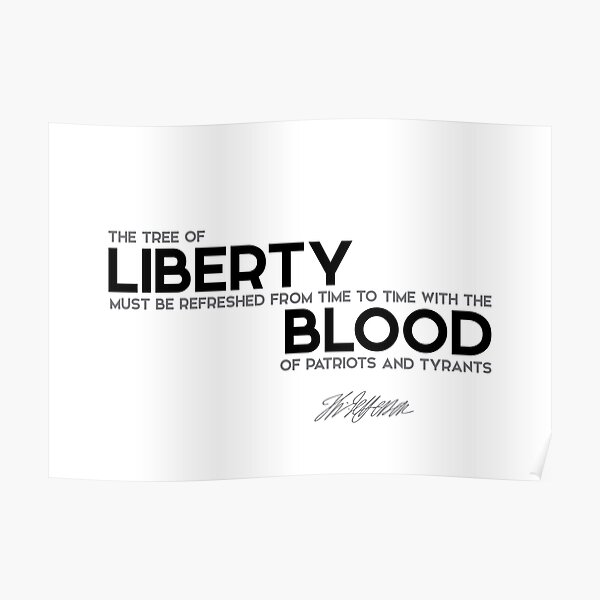 liberty, blood of patriots and tyrants - jefferson Poster