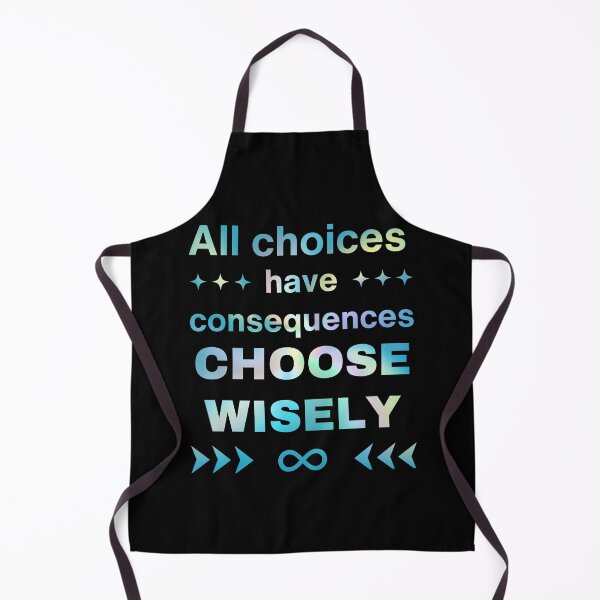 Item preview, All Choices Have Consequences Choose Wisely designed and sold by BluePlanetMerch.