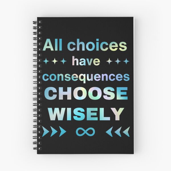 Item preview, All Choices Have Consequences Choose Wisely designed and sold by BluePlanetMerch.