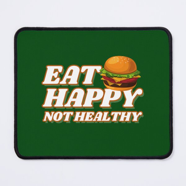 Item preview, Eat Happy Not Healthy, foodies truck, indian foodie, big foodie, street foodie, comfort foodies, gifts of food, foodie blogger, foodie trucks park, Hamburger food lover, fast foodies, healthy foodie designed and sold by SwissCalibre.