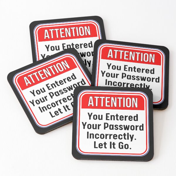 Item preview, ATTENTION:  You Entered Your Password Incorrectly.  Let It Go. - funny warning computer work signs designed and sold by DesignsFromTW-S.