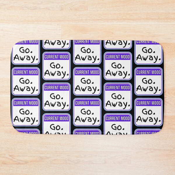Item preview, CURRENT MOOD:  Go.  Away. - funny warning signs designed and sold by DesignsFromTW-S.