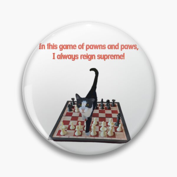 Item preview, In this game of pawns and paws, I always reign supreme! designed and sold by KasiaWrobel.
