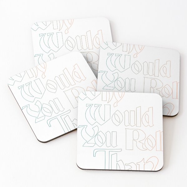 Item preview, Why would you roll that? designed and sold by Wicked Cool Kids.