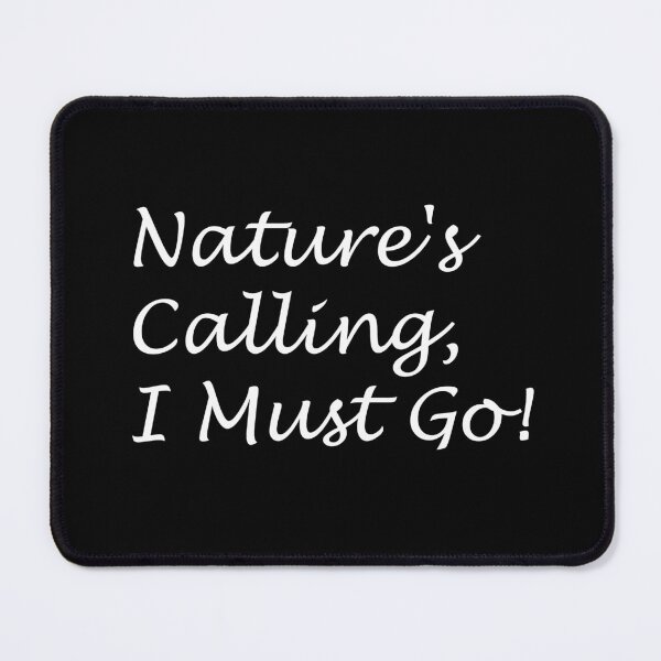 Item preview, Nature's Calling, I Must Go! designed and sold by Carbon-Beaver.