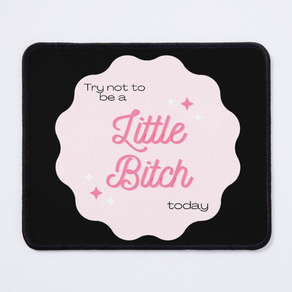 Item preview, Try not to be a little bitch today  designed and sold by Charlottieloux.