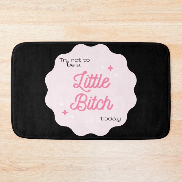Item preview, Try not to be a little bitch today  designed and sold by Charlottieloux.