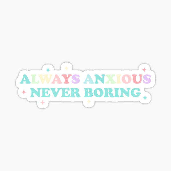 Always Anxious Never Boring Sticker